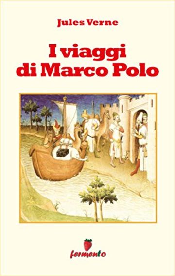 I viaggi di Marco Polo (Emozioni senza tempo)